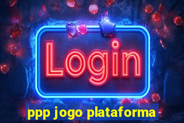 ppp jogo plataforma